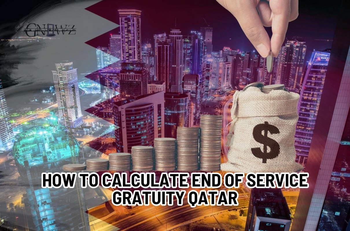 How To Calculate End of Service gratuity Qatar 2023